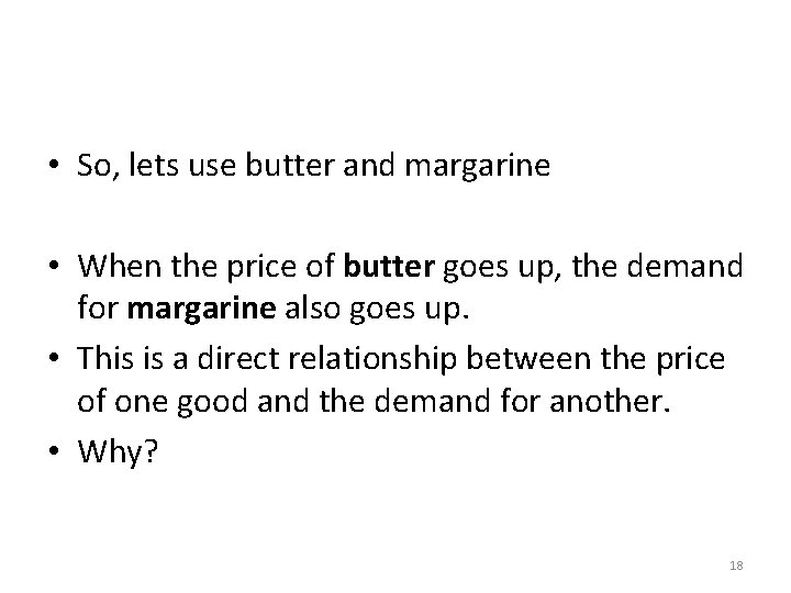  • So, lets use butter and margarine • When the price of butter