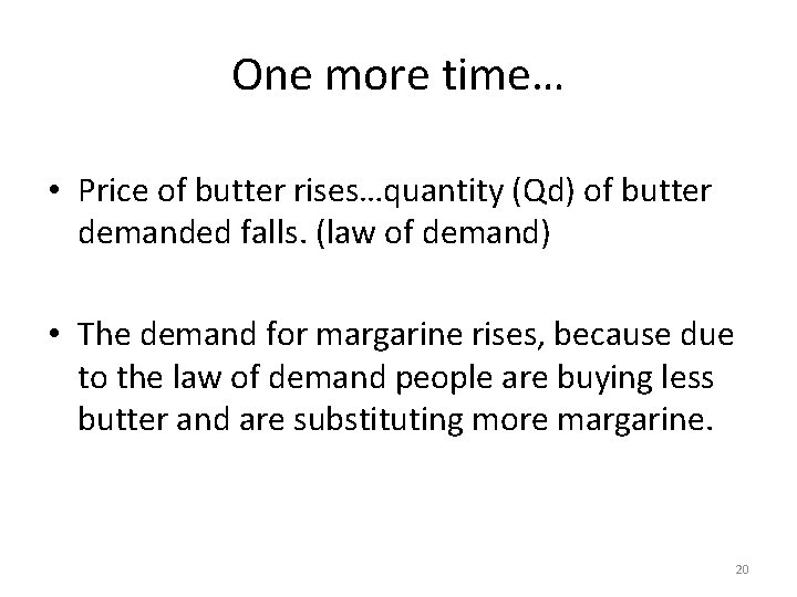 One more time… • Price of butter rises…quantity (Qd) of butter demanded falls. (law