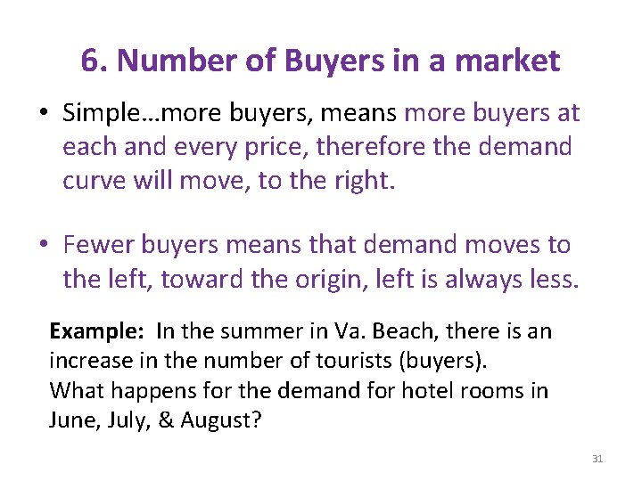 6. Number of Buyers in a market • Simple…more buyers, means more buyers at