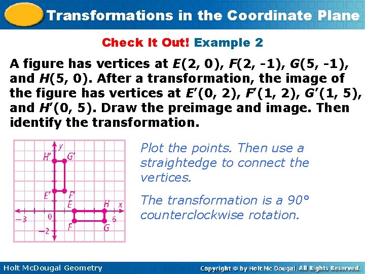 Transformations in the Coordinate Plane Check It Out! Example 2 A figure has vertices