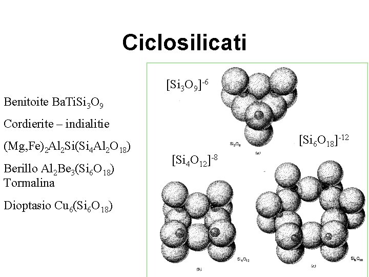 Ciclosilicati [Si 3 O 9]-6 Benitoite Ba. Ti. Si 3 O 9 Cordierite –