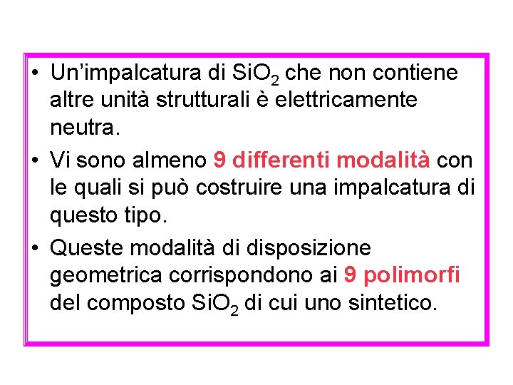  • Un’impalcatura di Si. O 2 che non contiene altre unità strutturali è