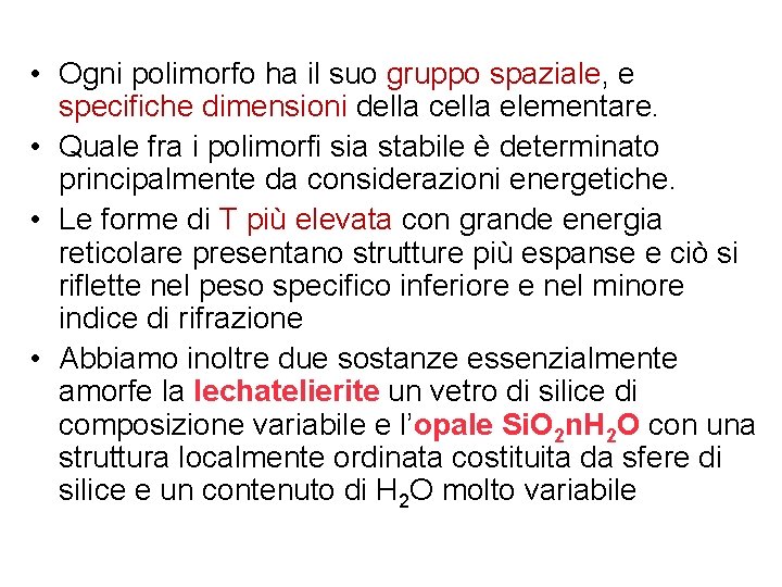  • Ogni polimorfo ha il suo gruppo spaziale, e specifiche dimensioni della cella