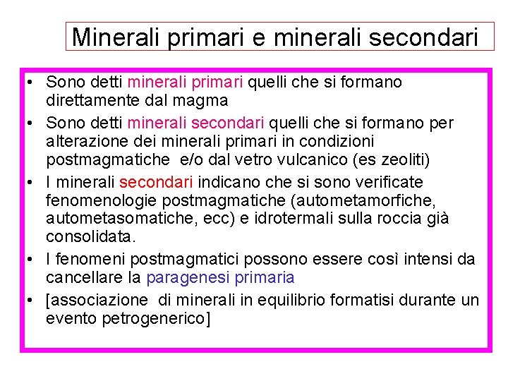 Minerali primari e minerali secondari • Sono detti minerali primari quelli che si formano