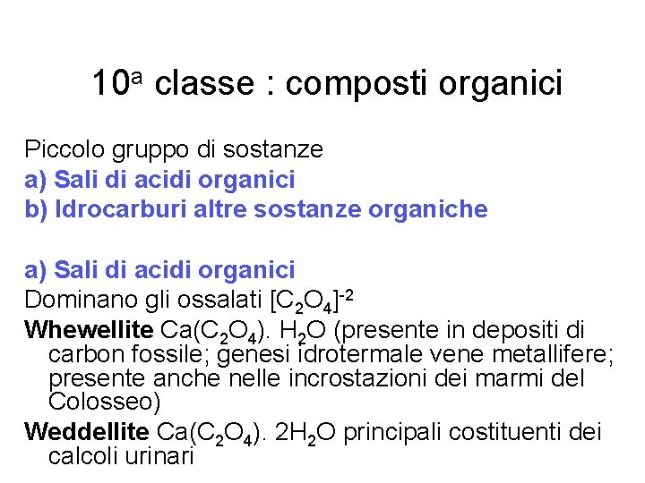 10 a classe : composti organici Piccolo gruppo di sostanze a) Sali di acidi