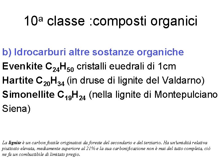 10 a classe : composti organici b) Idrocarburi altre sostanze organiche Evenkite C 24