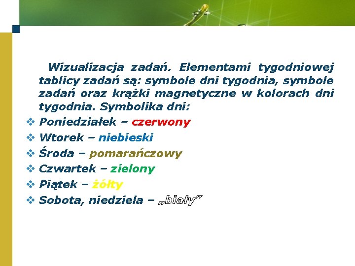 v v v Wizualizacja zadań. Elementami tygodniowej tablicy zadań są: symbole dni tygodnia, symbole