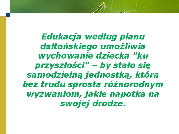 Edukacja według planu daltońskiego umożliwia wychowanie dziecka "ku przyszłości" – by stało się samodzielną