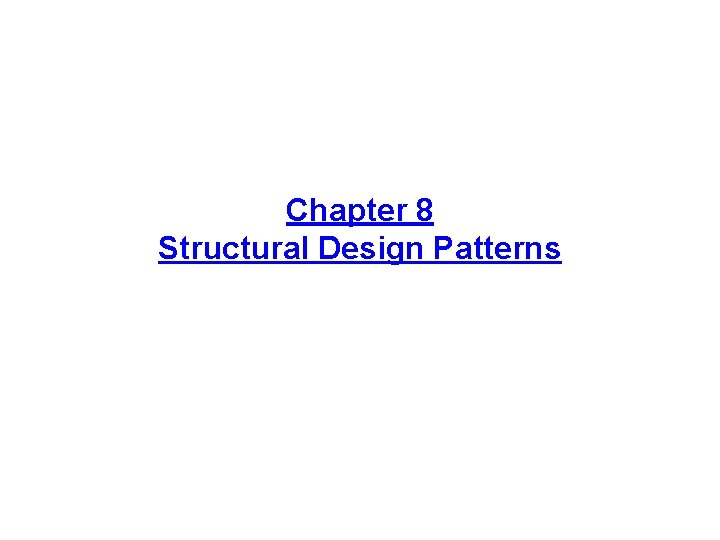 Chapter 8 Structural Design Patterns 