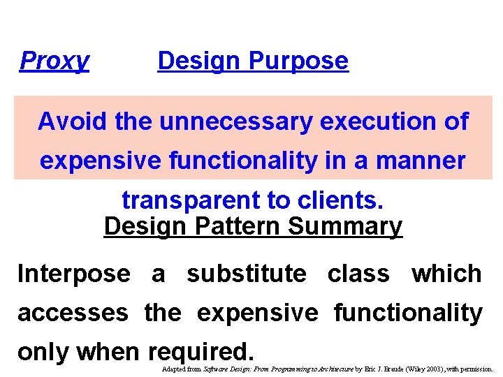 Proxy Design Purpose Avoid the unnecessary execution of expensive functionality in a manner transparent