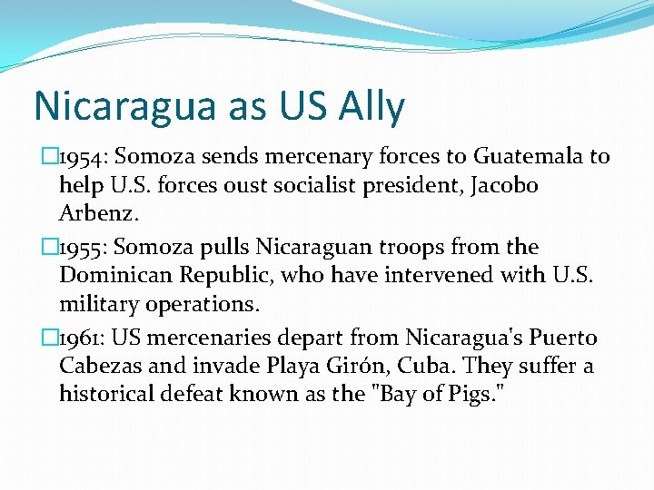 Nicaragua as US Ally � 1954: Somoza sends mercenary forces to Guatemala to help