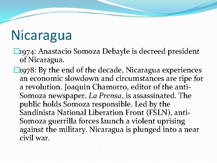 Nicaragua � 1974: Anastacio Somoza Debayle is decreed president of Nicaragua. � 1978: By