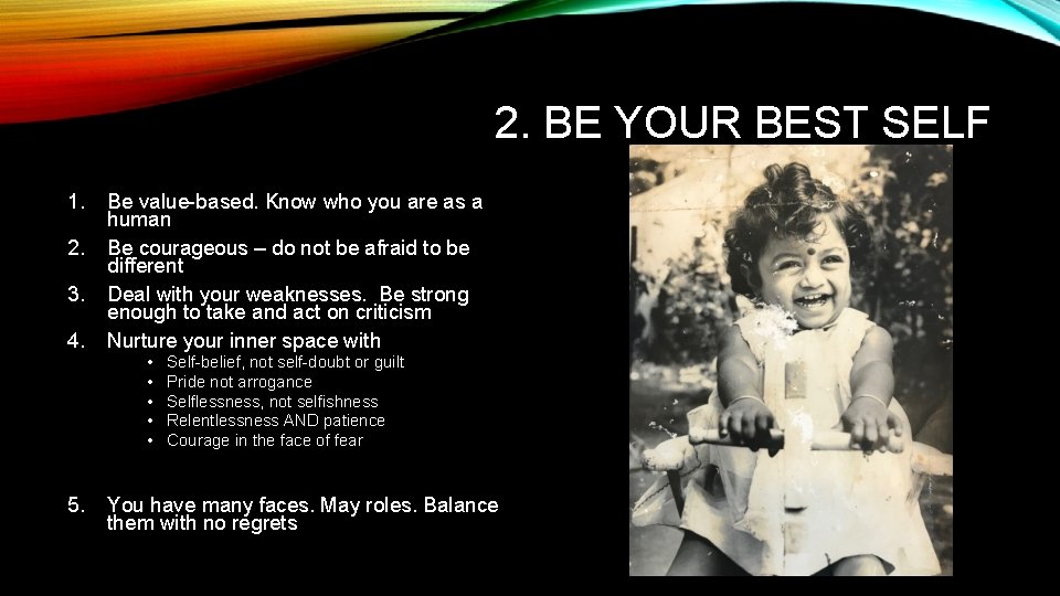 2. BE YOUR BEST SELF 1. 2. 3. 4. Be value-based. Know who you 2. BE YOUR BEST SELF 1. 2. 3. 4. Be value-based. Know who you