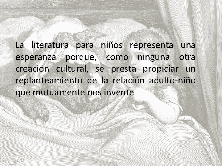 La literatura para niños representa una esperanza porque, como ninguna otra creación cultural, se