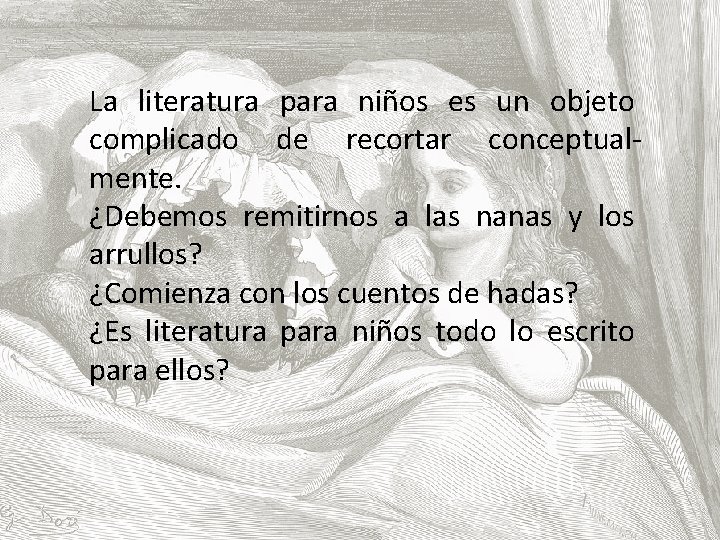 La literatura para niños es un objeto complicado de recortar conceptualmente. ¿Debemos remitirnos a