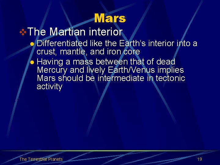 Mars v. The Martian interior Differentiated like the Earth’s interior into a crust, mantle,