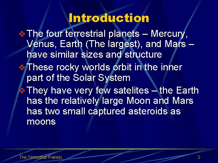 Introduction v The four terrestrial planets – Mercury, Venus, Earth (The largest), and Mars