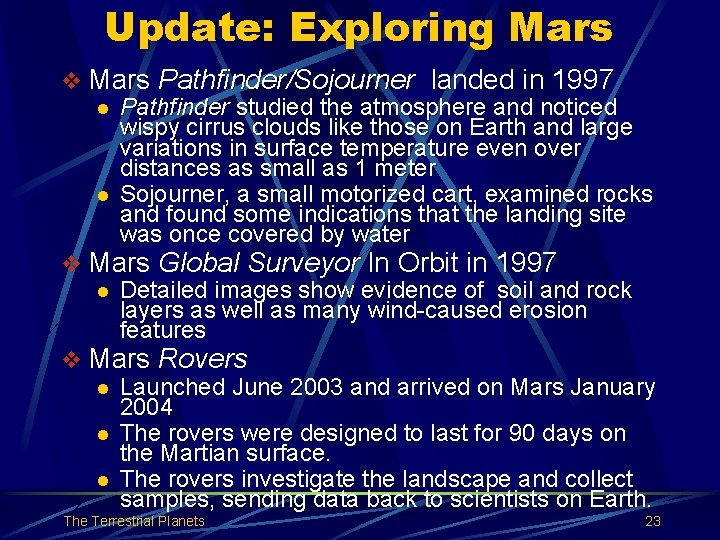 Update: Exploring Mars v Mars Pathfinder/Sojourner landed in 1997 l Pathfinder studied the atmosphere