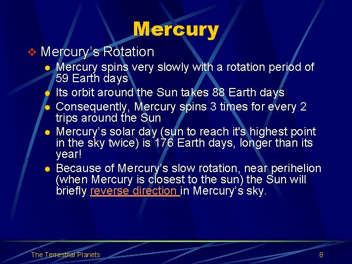 Mercury v Mercury’s Rotation l Mercury spins very slowly with a rotation period of