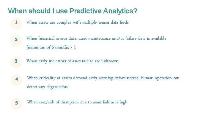When should I use Predictive Analytics? 1 When assets are complex with multiple sensor