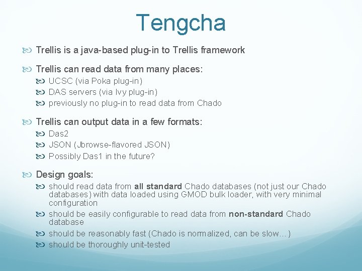 Tengcha Trellis is a java-based plug-in to Trellis framework Trellis can read data from