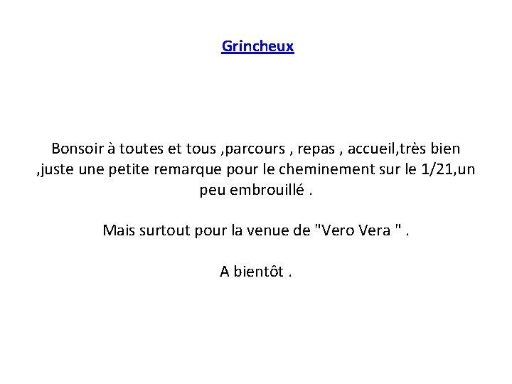 Grincheux Bonsoir à toutes et tous , parcours , repas , accueil, très bien