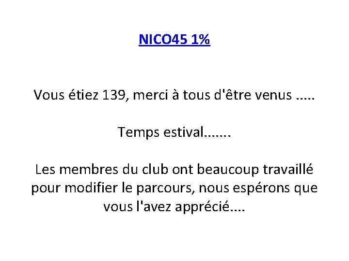 NICO 45 1% Vous étiez 139, merci à tous d'être venus. . . Temps