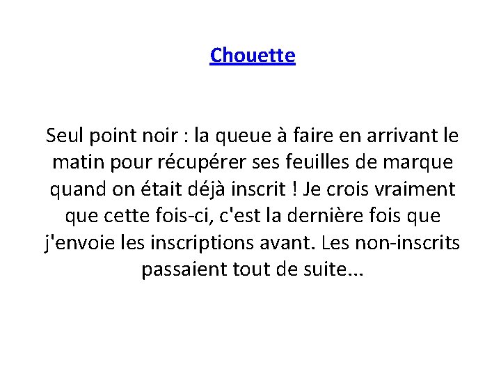 Chouette Seul point noir : la queue à faire en arrivant le matin pour