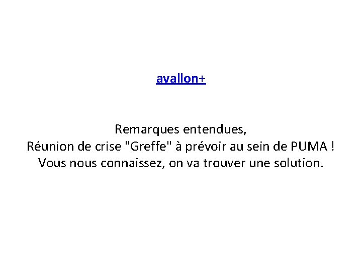 avallon+ Remarques entendues, Réunion de crise "Greffe" à prévoir au sein de PUMA !