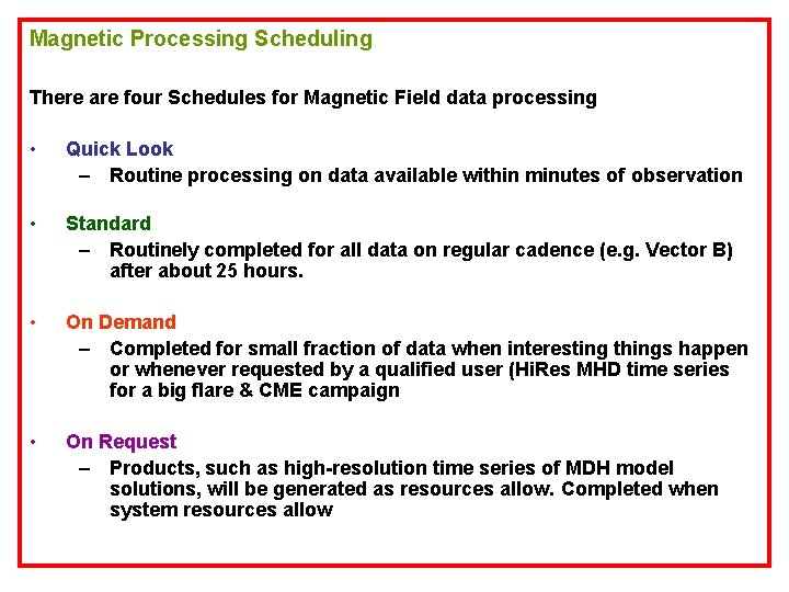 Magnetic Processing Scheduling There are four Schedules for Magnetic Field data processing • Quick