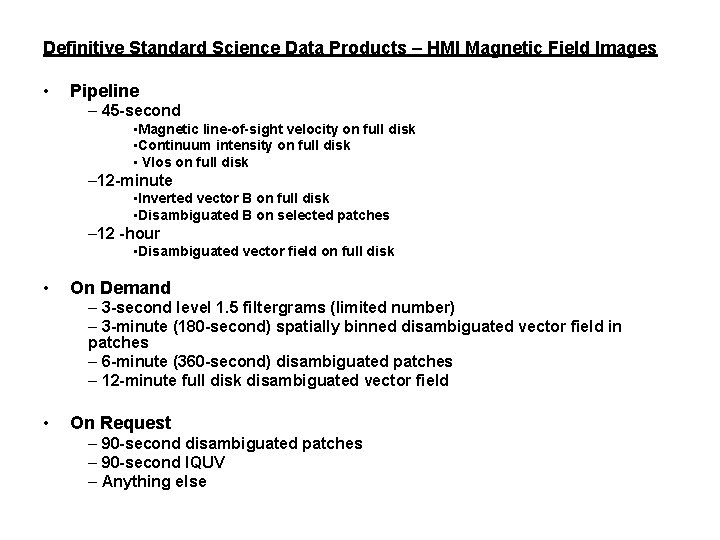Definitive Standard Science Data Products – HMI Magnetic Field Images • Pipeline – 45