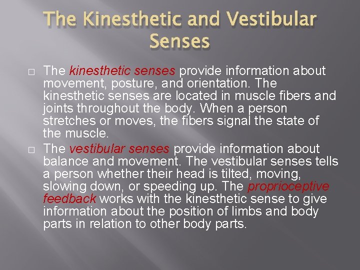 The Kinesthetic and Vestibular Senses � � The kinesthetic senses provide information about movement,