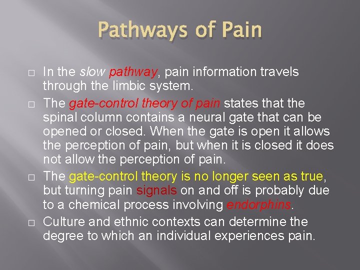 Pathways of Pain � � In the slow pathway, pain information travels through the