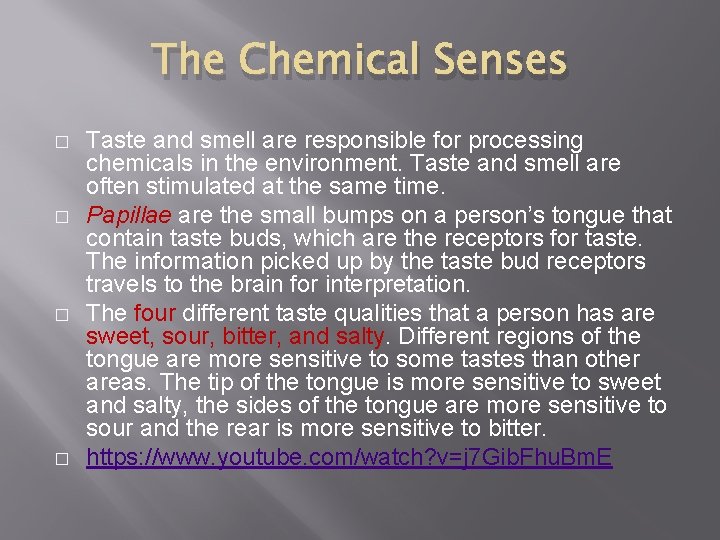 The Chemical Senses � � Taste and smell are responsible for processing chemicals in