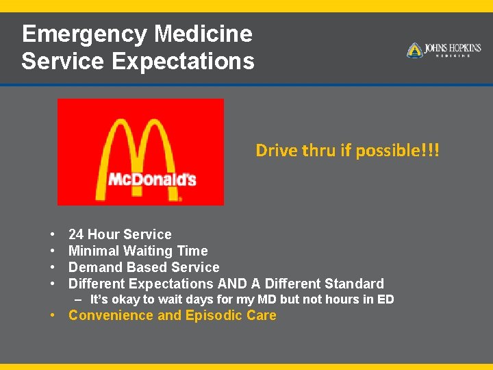 Emergency Medicine Service Expectations Drive thru if possible!!! • • 24 Hour Service Minimal