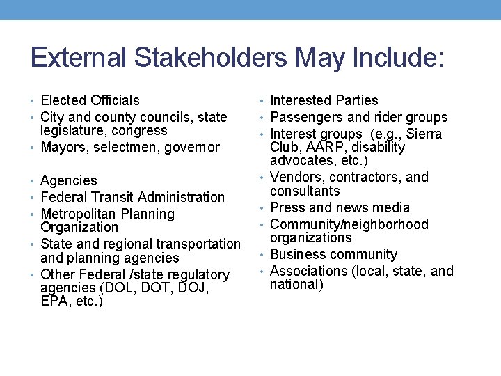 External Stakeholders May Include: • Elected Officials • City and county councils, state legislature,