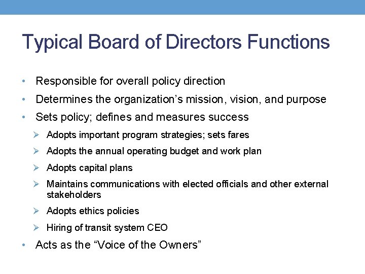 Typical Board of Directors Functions • Responsible for overall policy direction • Determines the