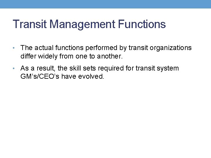 Transit Management Functions • The actual functions performed by transit organizations differ widely from