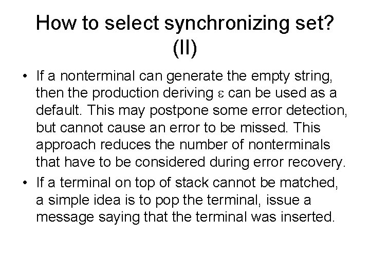 How to select synchronizing set? (II) • If a nonterminal can generate the empty