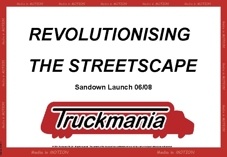 Media in MOTION REVOLUTIONISING THE STREETSCAPE February 04 Mk V Media in MOTION Sandown