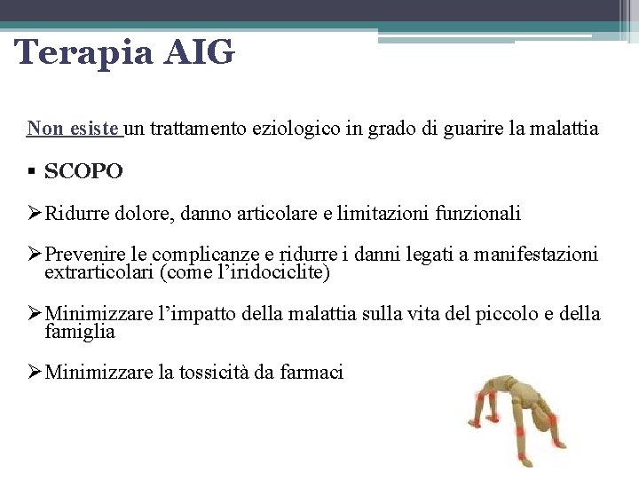 Terapia AIG Non esiste un trattamento eziologico in grado di guarire la malattia §