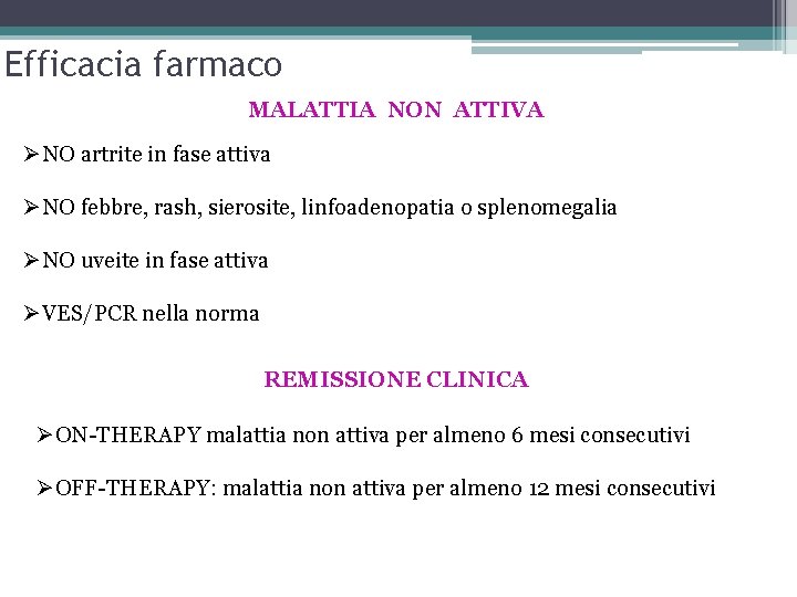 Efficacia farmaco MALATTIA NON ATTIVA ØNO artrite in fase attiva ØNO febbre, rash, sierosite,