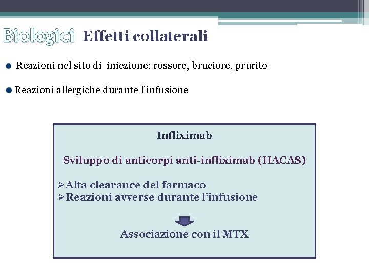 Biologici Effetti collaterali Reazioni nel sito di iniezione: rossore, bruciore, prurito Reazioni allergiche durante