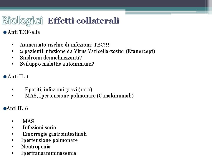 Biologici Effetti collaterali Anti TNF-alfa § § Aumentato rischio di infezioni: TBC!!! 2 pazienti