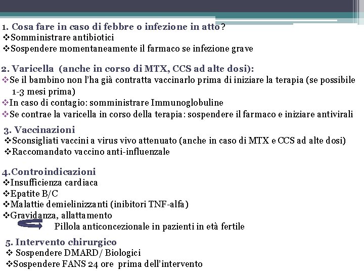 1. Cosa fare in caso di febbre o infezione in atto? v. Somministrare antibiotici