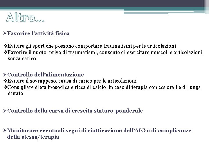 Altro… ØFavorire l’attività fisica v. Evitare gli sport che possono comportare traumatismi per le