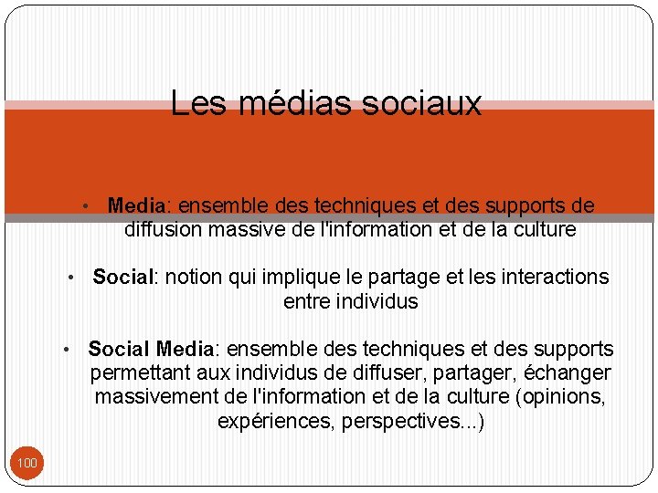 Les médias sociaux • Media: ensemble des techniques et des supports de diffusion massive