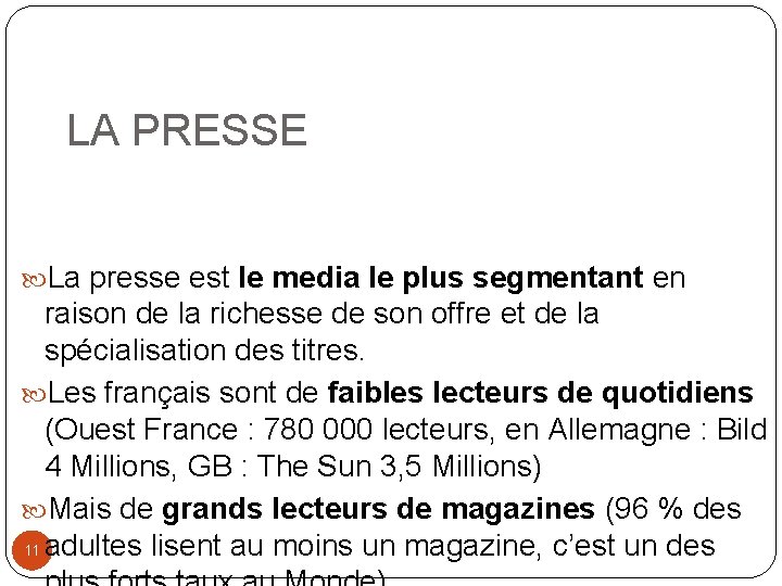 LA PRESSE La presse est le media le plus segmentant en raison de la
