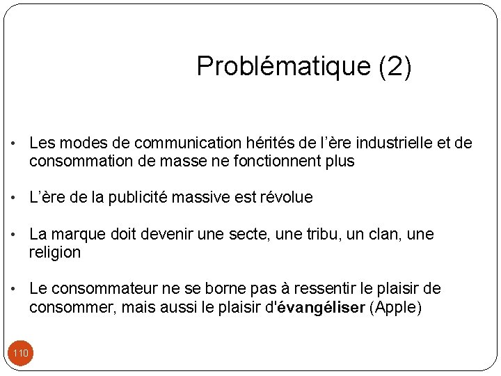 Problématique (2) • Les modes de communication hérités de l’ère industrielle et de consommation