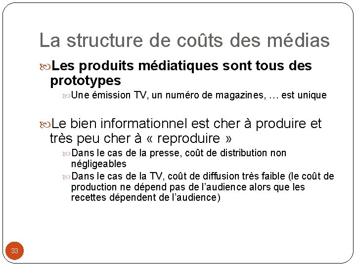 La structure de coûts des médias Les produits médiatiques sont tous des prototypes Une